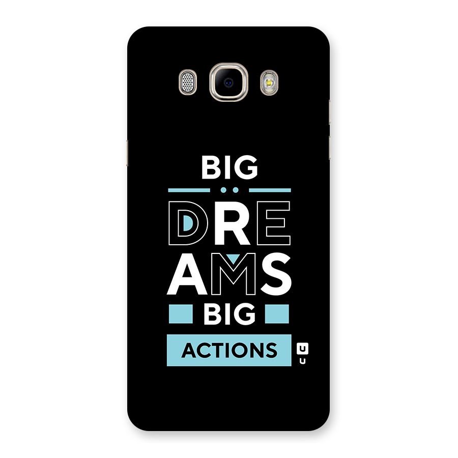 Big Dreams Big Actions Back Case for Samsung Galaxy J7 2016