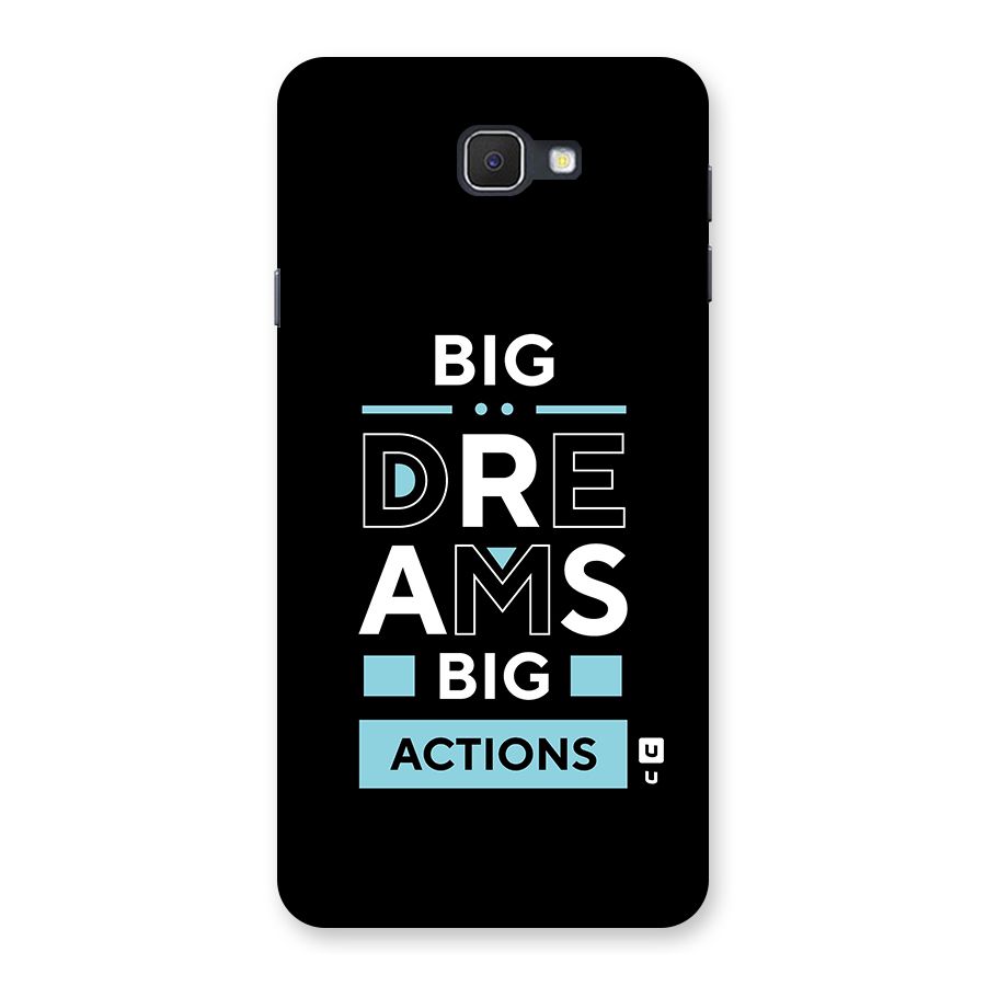 Big Dreams Big Actions Back Case for Samsung Galaxy J7 Prime