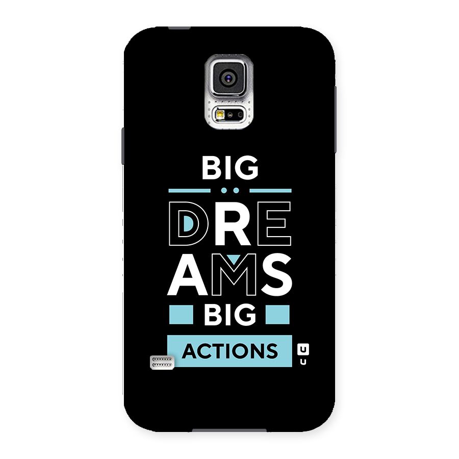 Big Dreams Big Actions Back Case for Samsung Galaxy S5