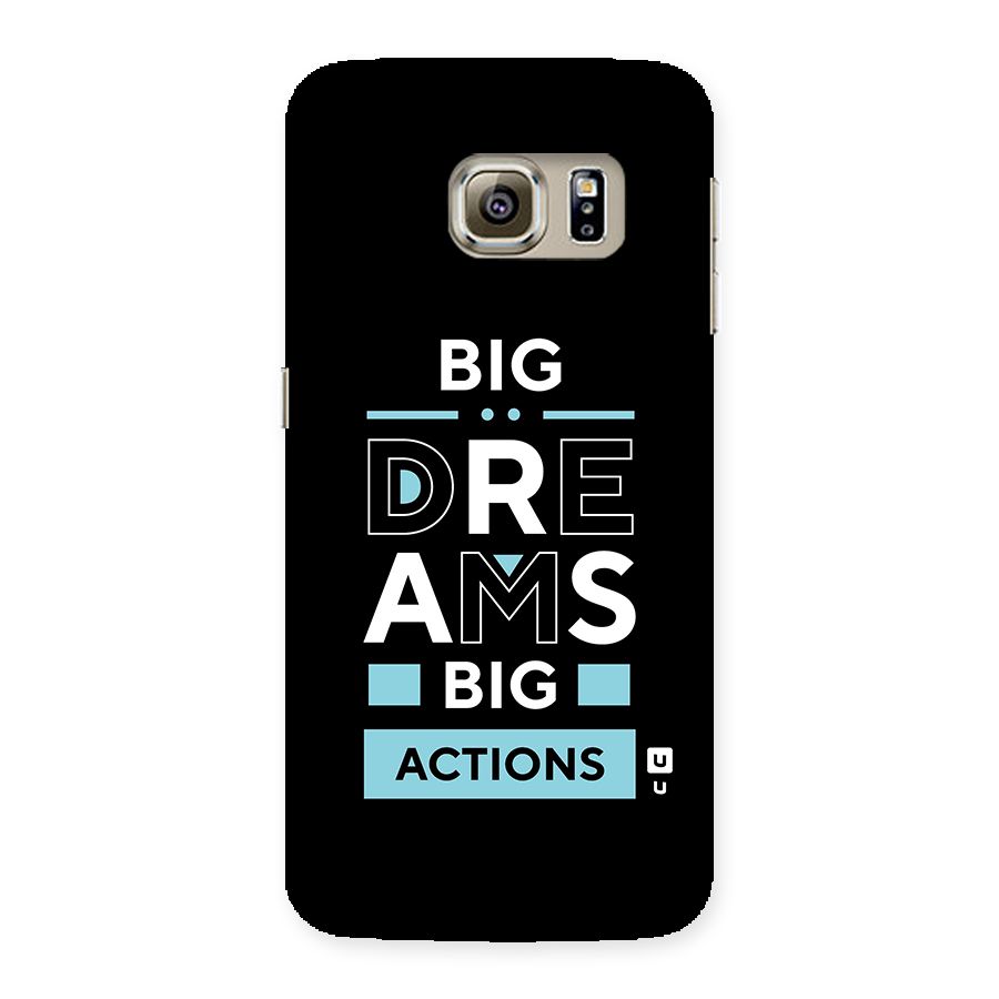 Big Dreams Big Actions Back Case for Samsung Galaxy S6 Edge