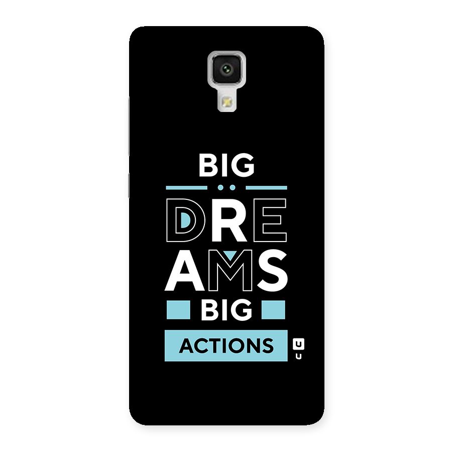 Big Dreams Big Actions Back Case for Xiaomi Mi 4