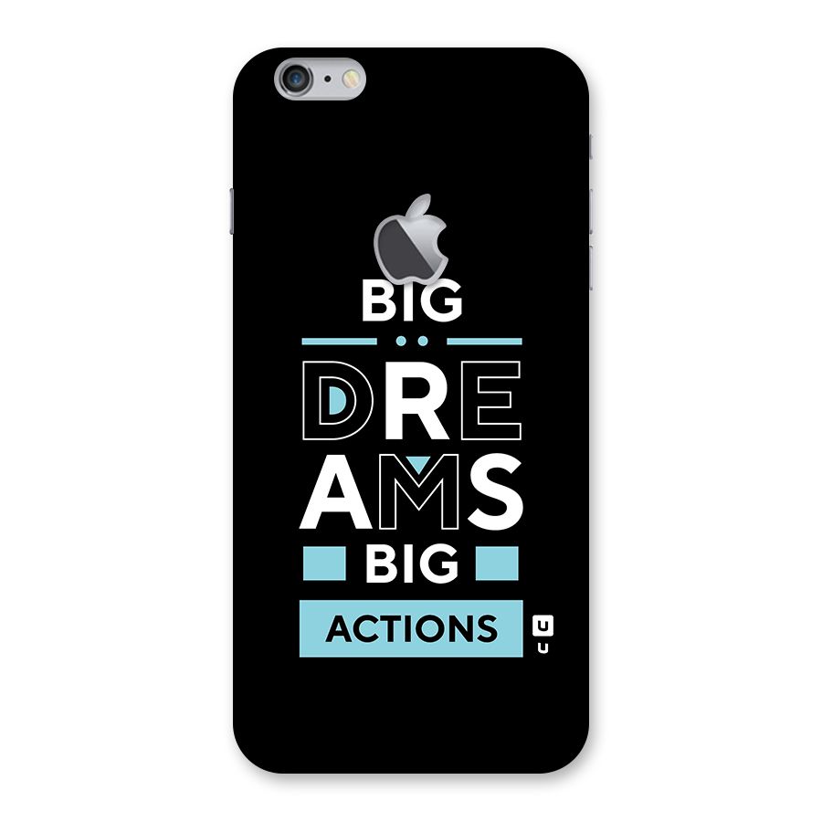 Big Dreams Big Actions Back Case for iPhone 6 Plus 6S Plus Logo Cut