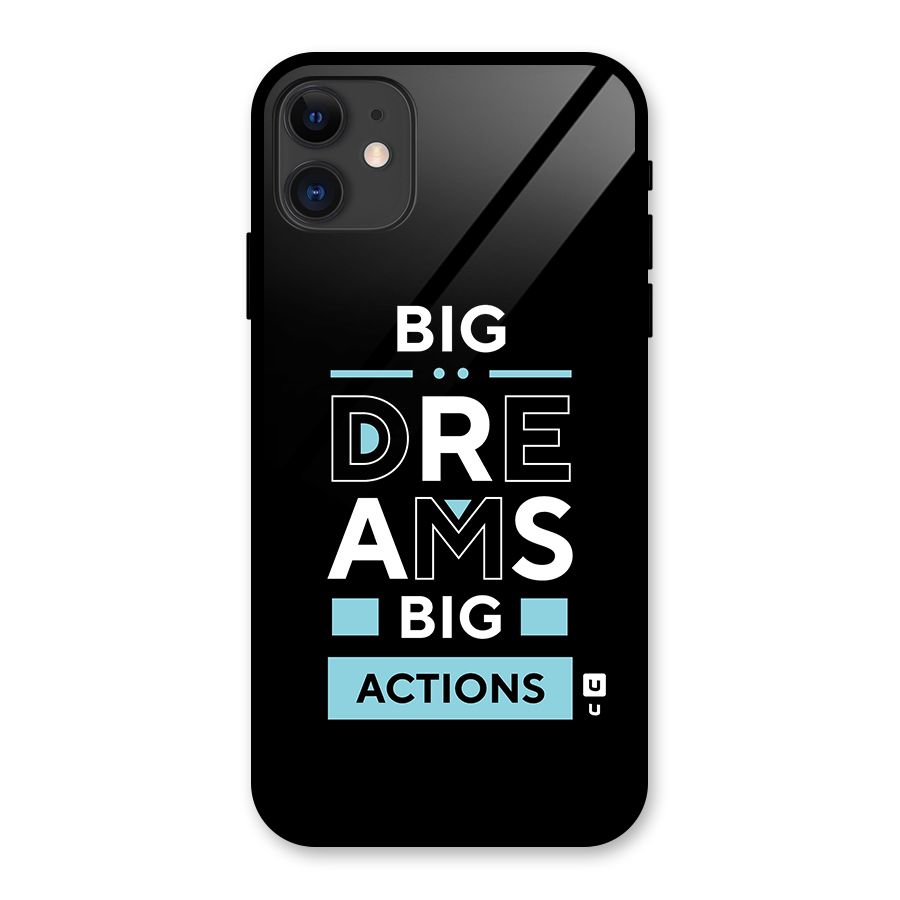 Big Dreams Big Actions Glass Back Case for iPhone 11