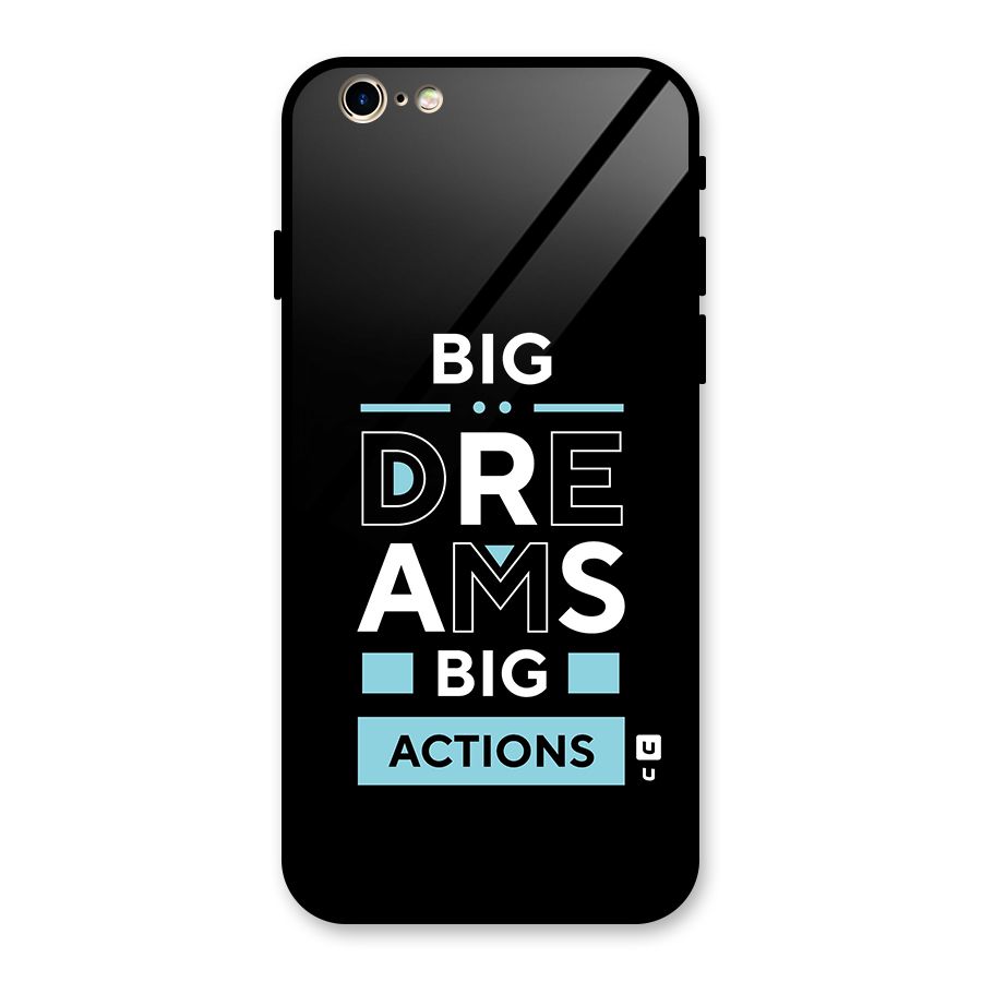 Big Dreams Big Actions Glass Back Case for iPhone 6 6S