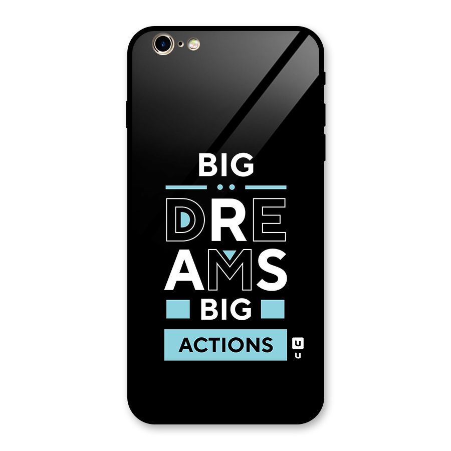 Big Dreams Big Actions Glass Back Case for iPhone 6 Plus 6S Plus
