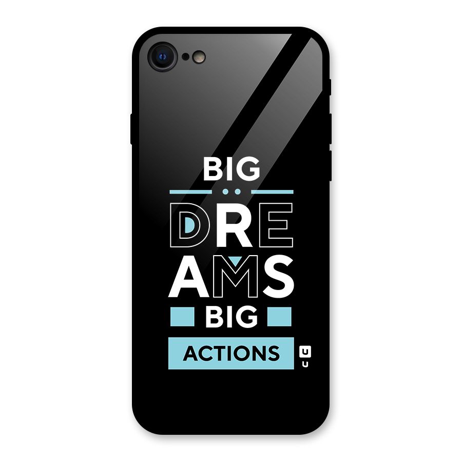 Big Dreams Big Actions Glass Back Case for iPhone 7