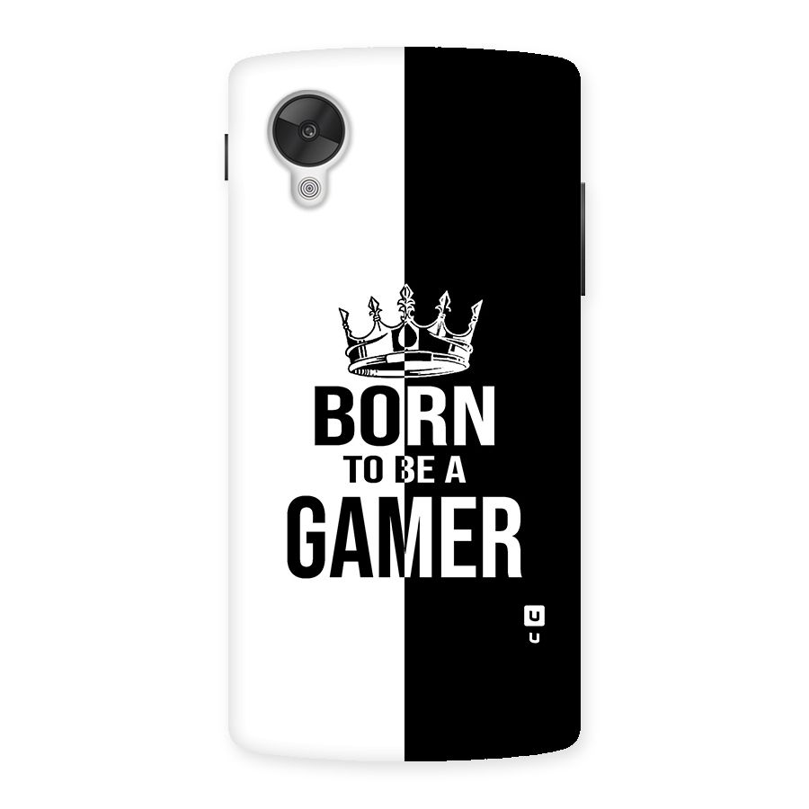 Born To Be Gamer Back Case for Google Nexsus 5