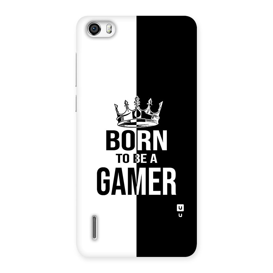 Born To Be Gamer Back Case for Honor 6