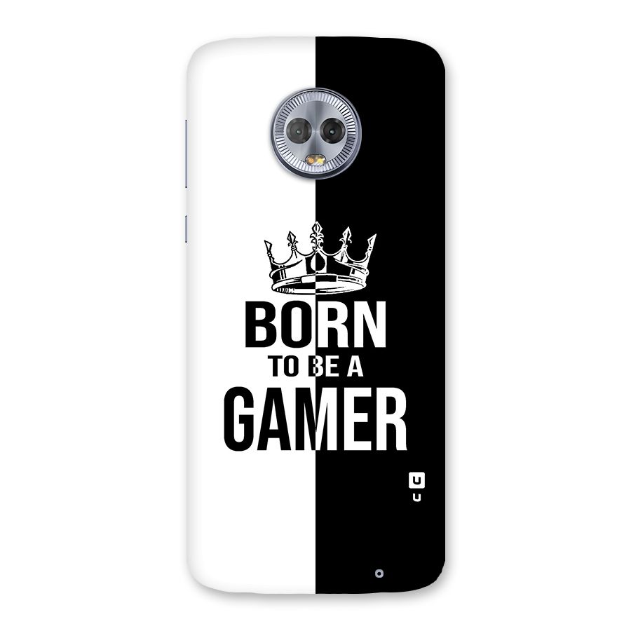 Born To Be Gamer Back Case for Moto G6 Plus