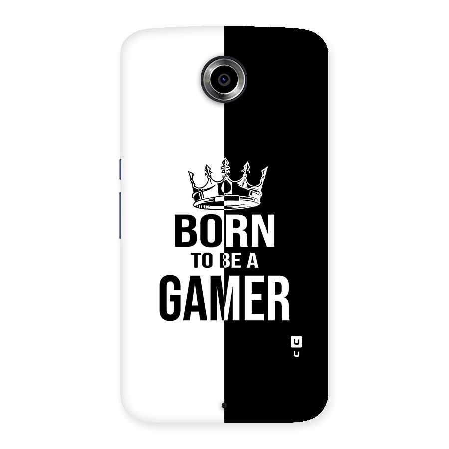 Born To Be Gamer Back Case for Nexsus 6