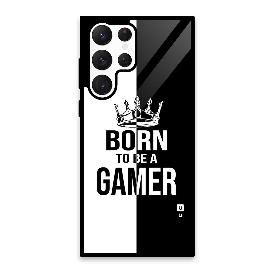 Born To Be Gamer Glass Back Case for Galaxy S22 Ultra 5G