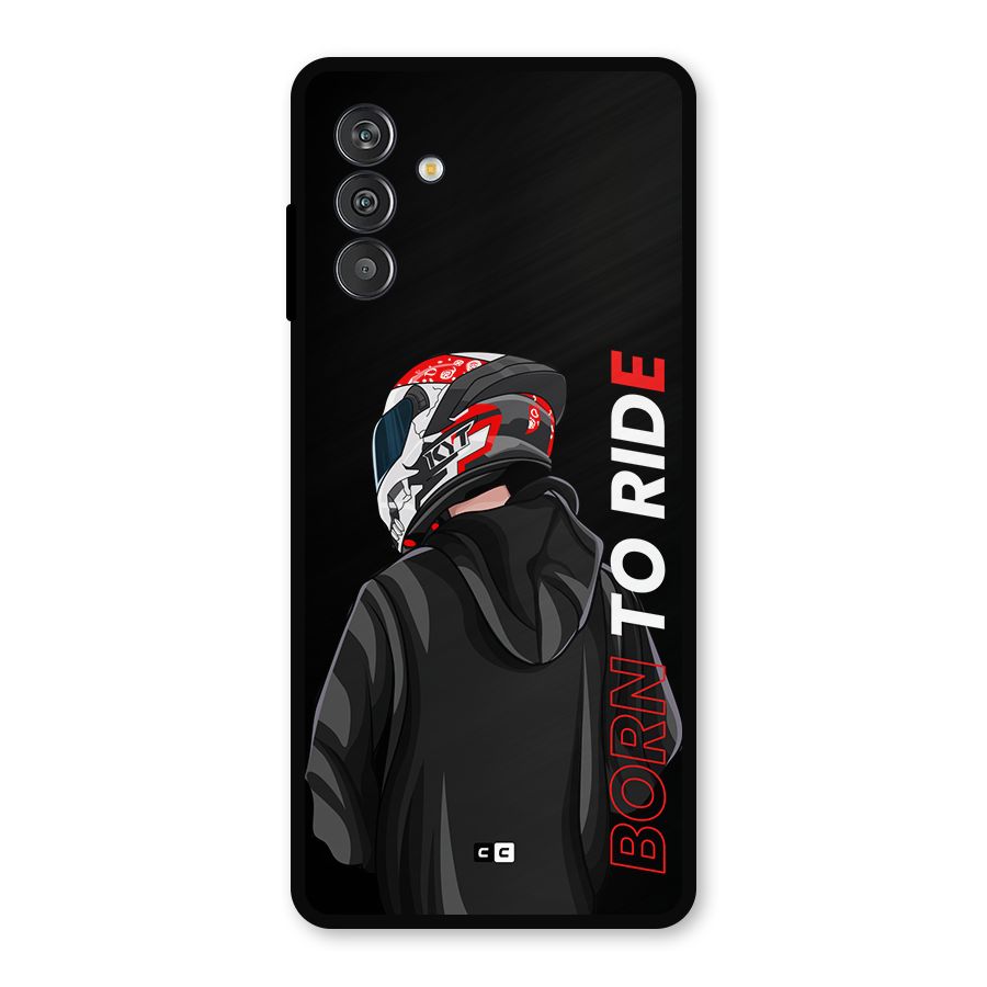 Born To Ride Metal Back Case for Galaxy F13