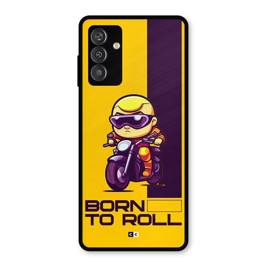 Born To Roll Metal Back Case for Galaxy F13
