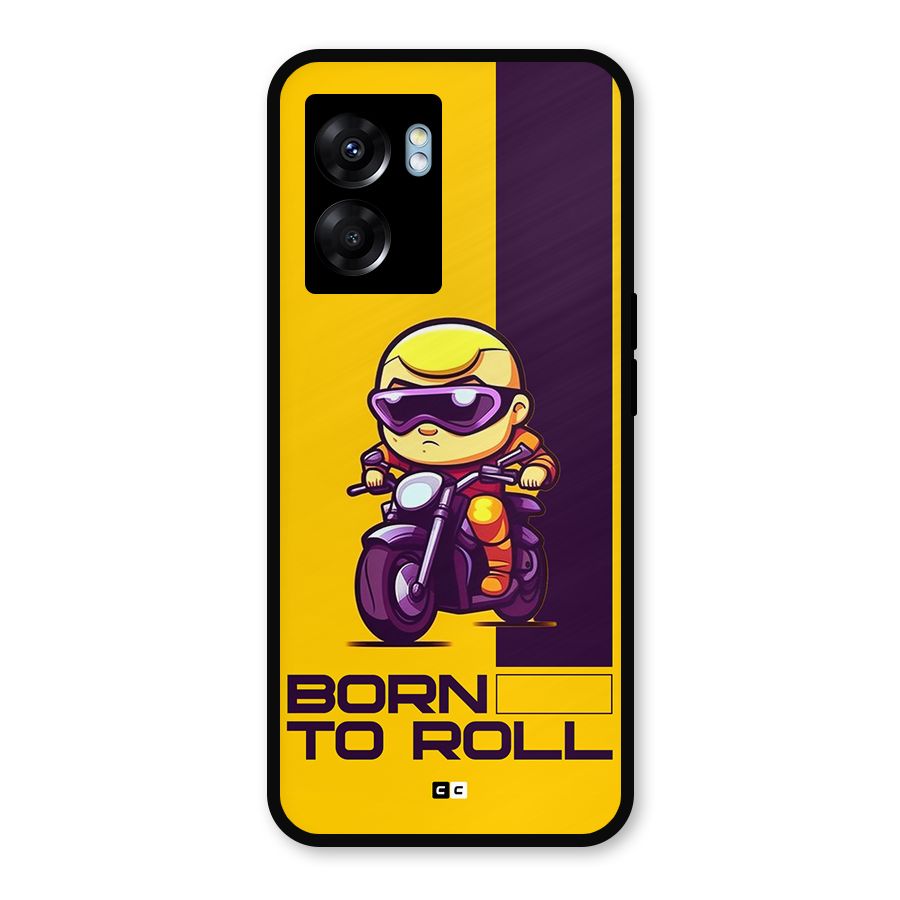 Born To Roll Metal Back Case for Oppo K10 (5G)