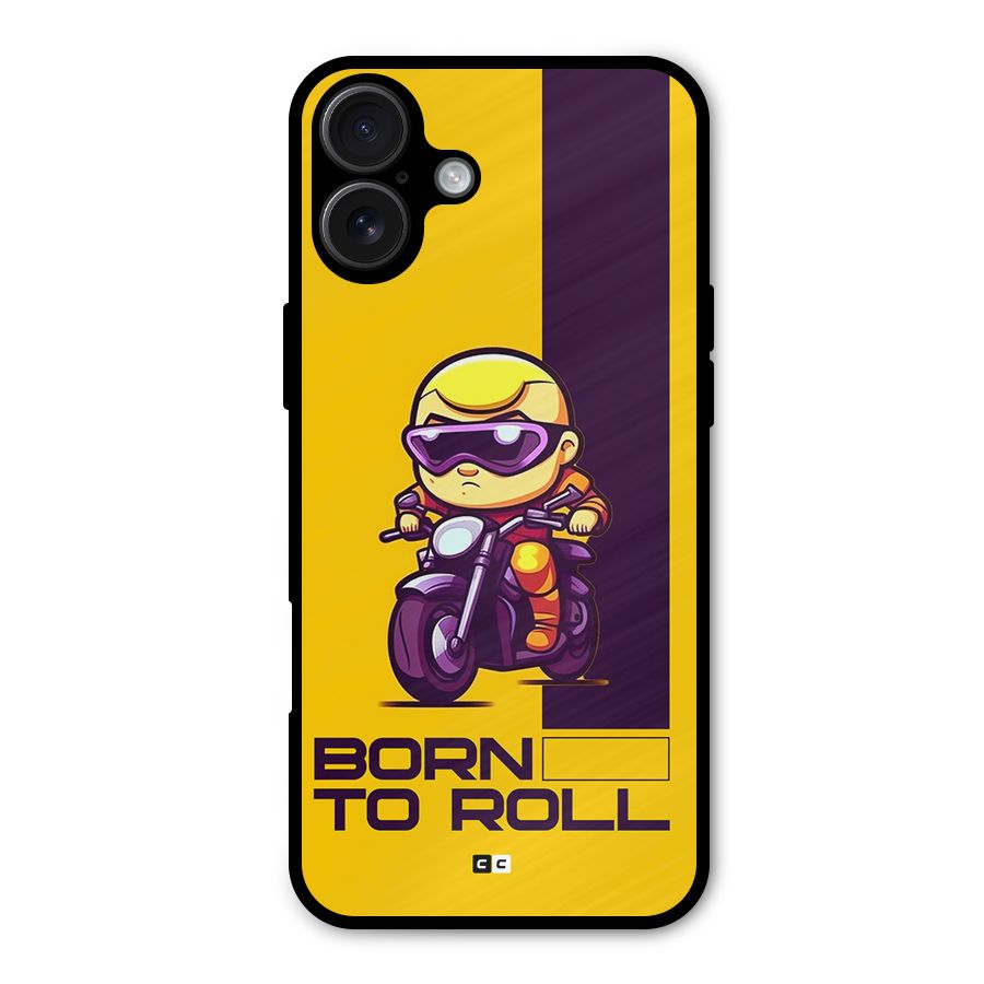 Born To Roll Metal Back Case for iPhone 16 Plus