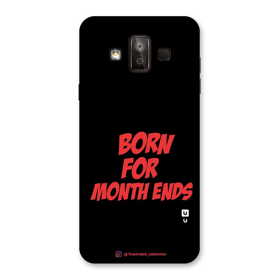 Born for Month Ends Black Back Case for Galaxy J7 Duo