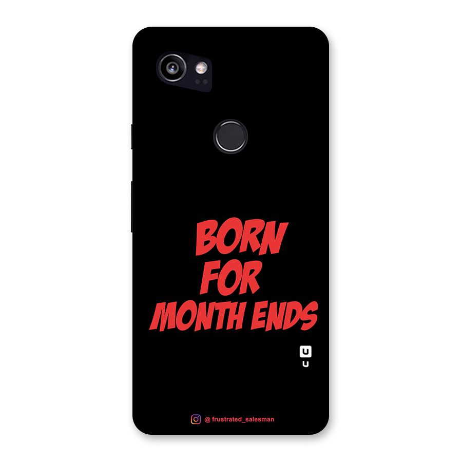 Born for Month Ends Black Back Case for Google Pixel 2 XL
