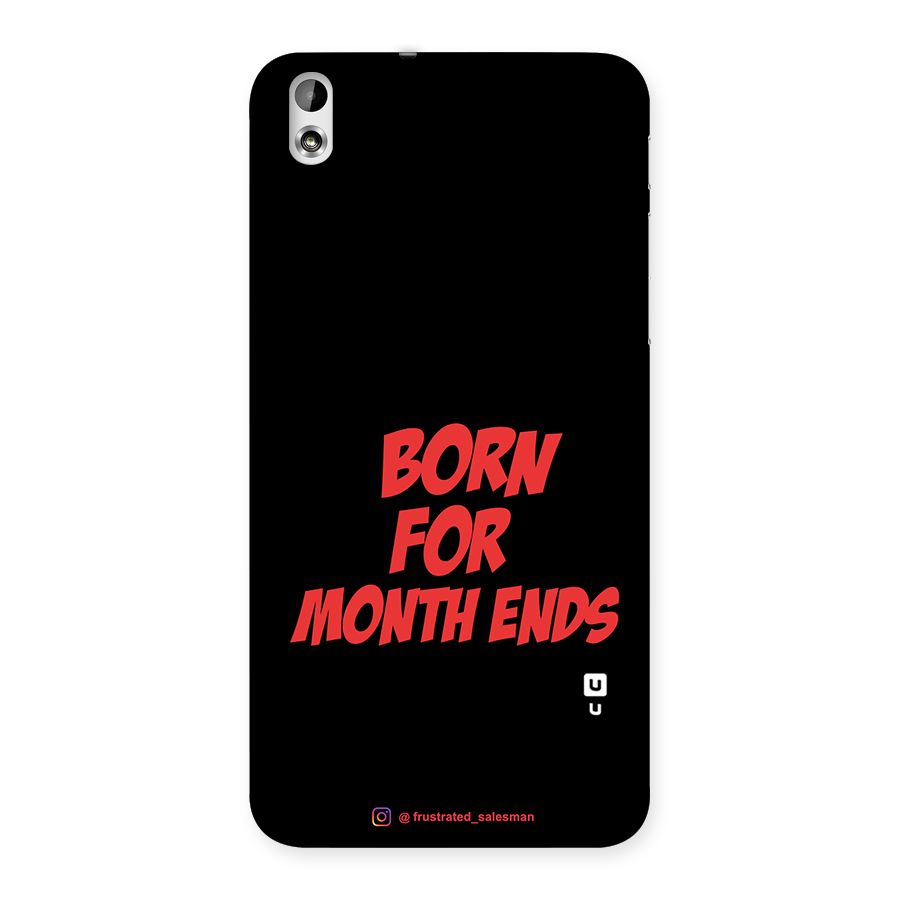 Born for Month Ends Black Back Case for HTC Desire 816s