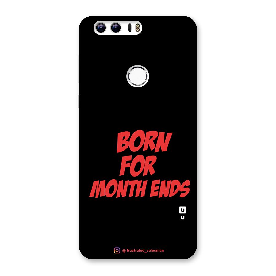 Born for Month Ends Black Back Case for Honor 8