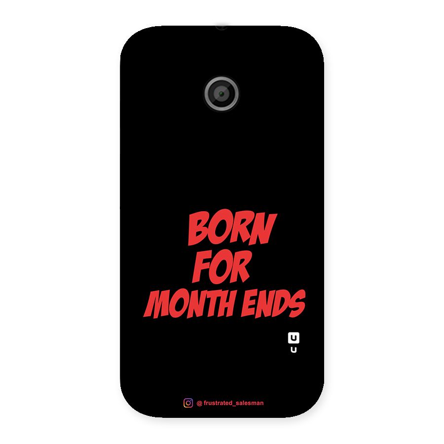 Born for Month Ends Black Back Case for Moto E