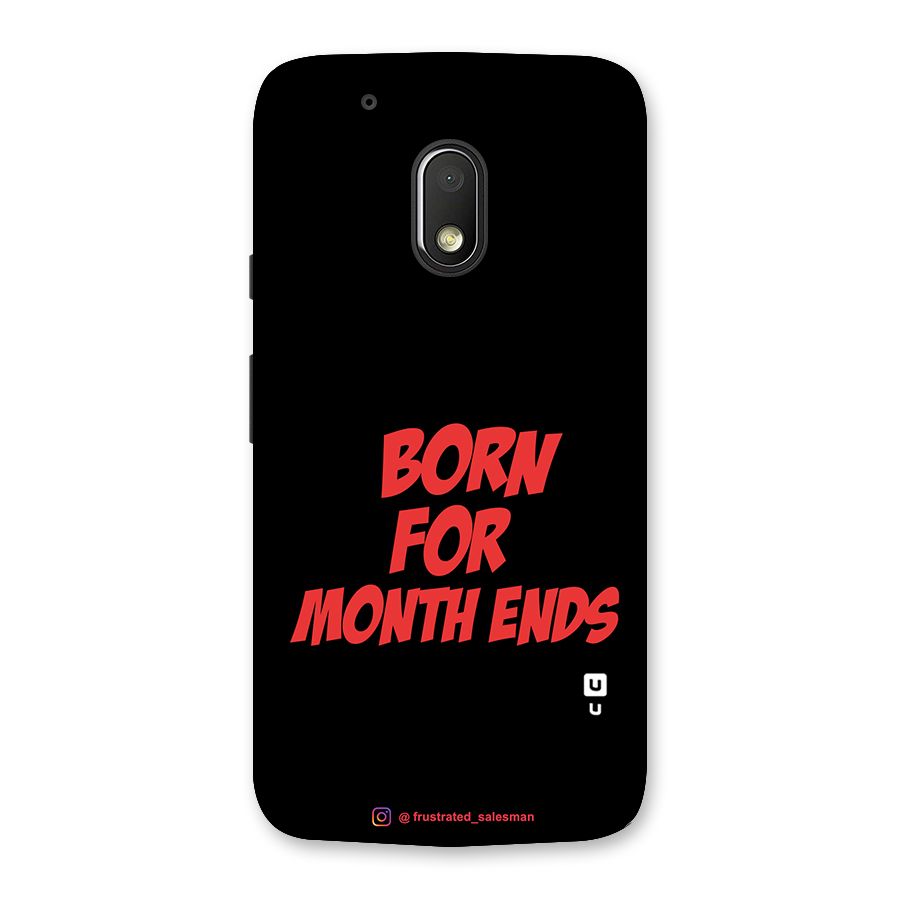 Born for Month Ends Black Back Case for Moto G4 Play