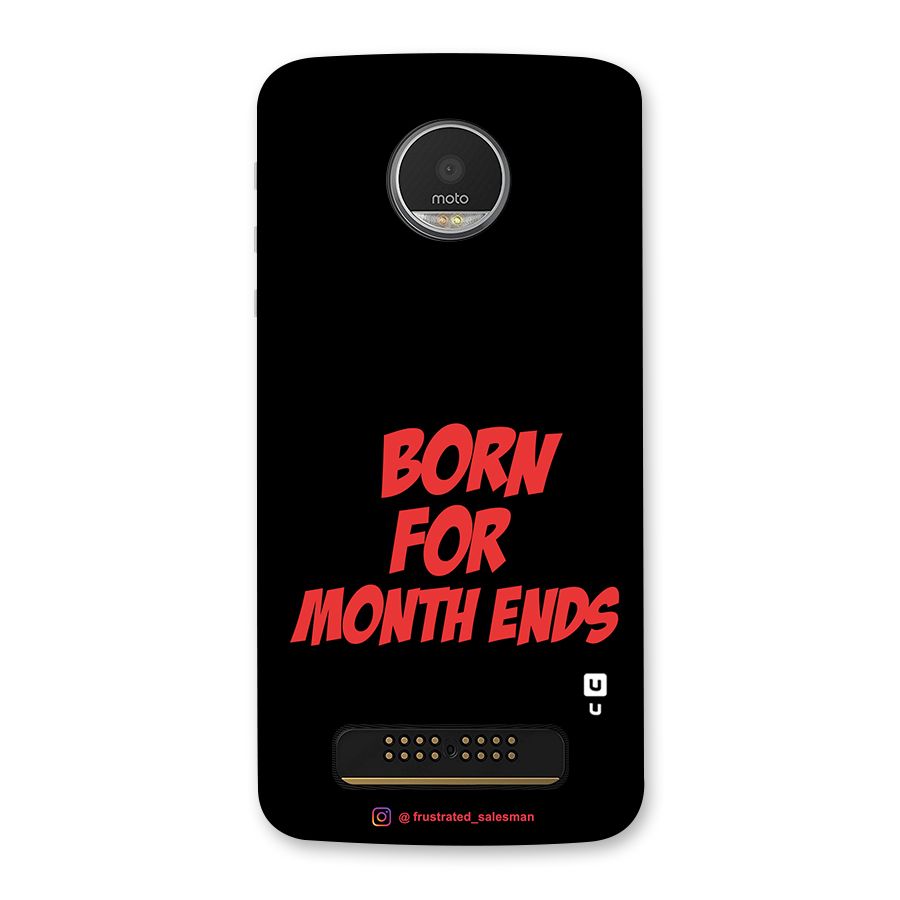 Born for Month Ends Black Back Case for Moto Z Play