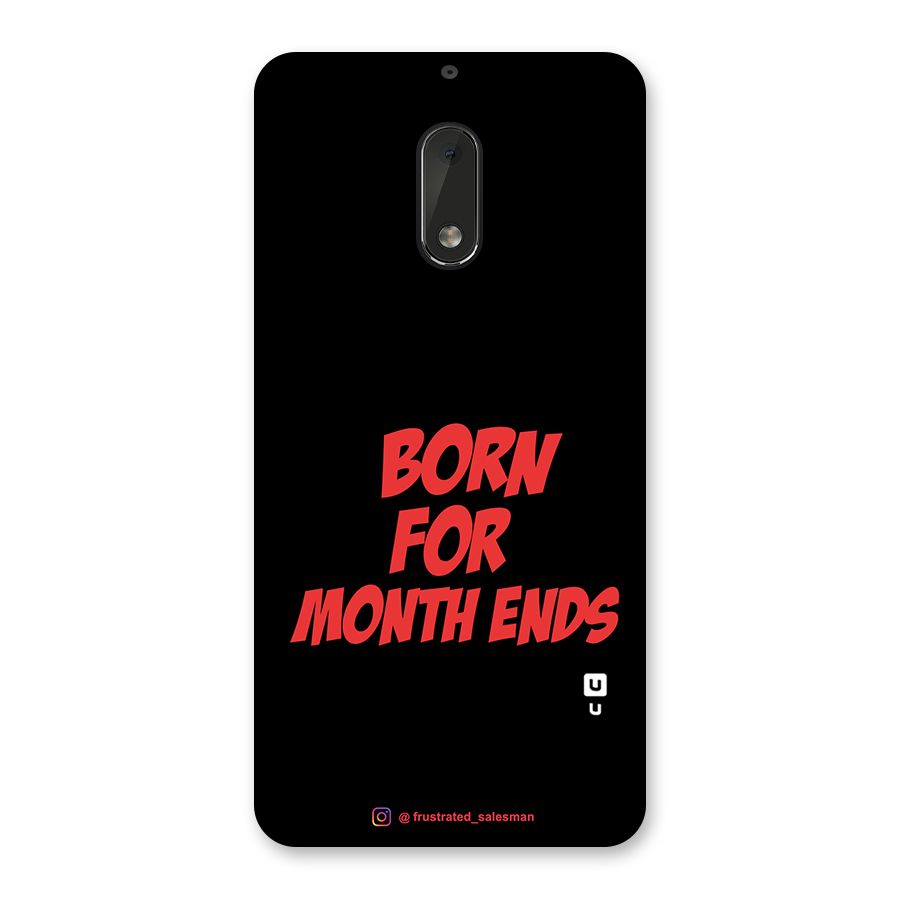 Born for Month Ends Black Back Case for Nokia 6