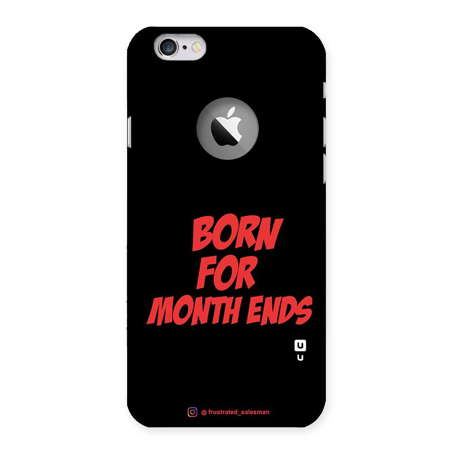 Born for Month Ends Black Back Case for iPhone 6 Logo Cut