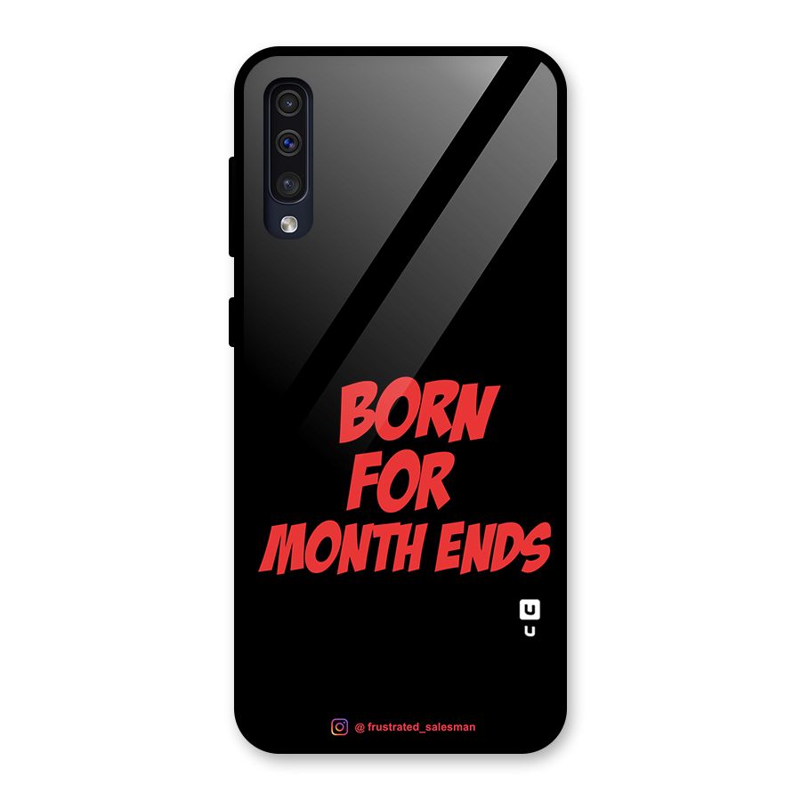 Born for Month Ends Black Glass Back Case for Galaxy A30s