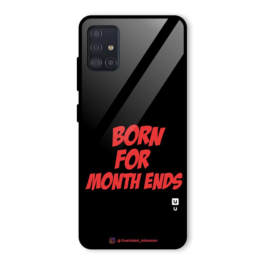 Born for Month Ends Black Glass Back Case for Galaxy A51