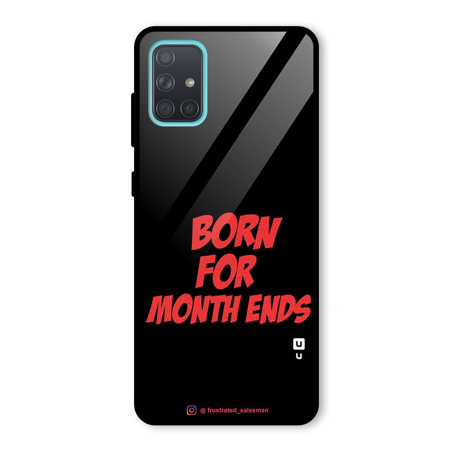 Born for Month Ends Black Glass Back Case for Galaxy A71