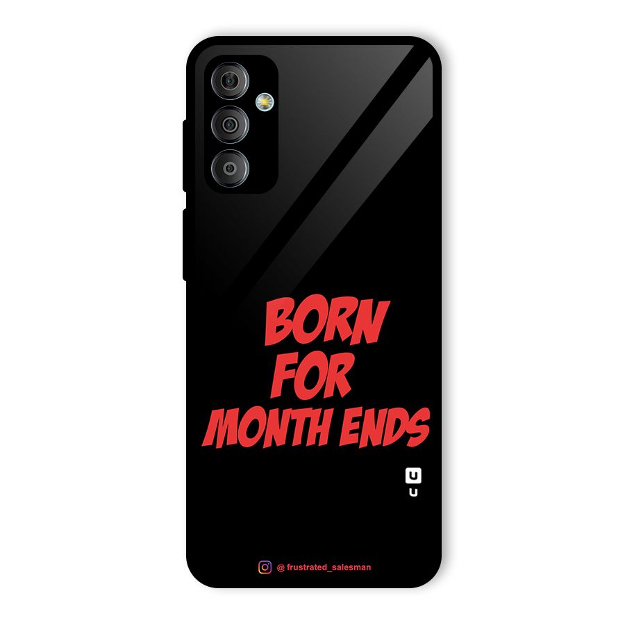 Born for Month Ends Black Glass Back Case for Galaxy F23
