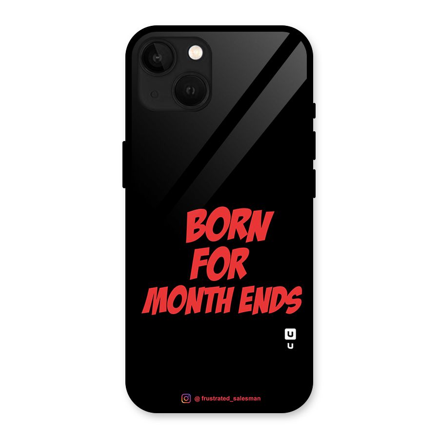 Born for Month Ends Black Glass Back Case for iPhone 13