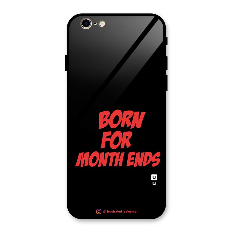 Born for Month Ends Black Glass Back Case for iPhone 6 6S