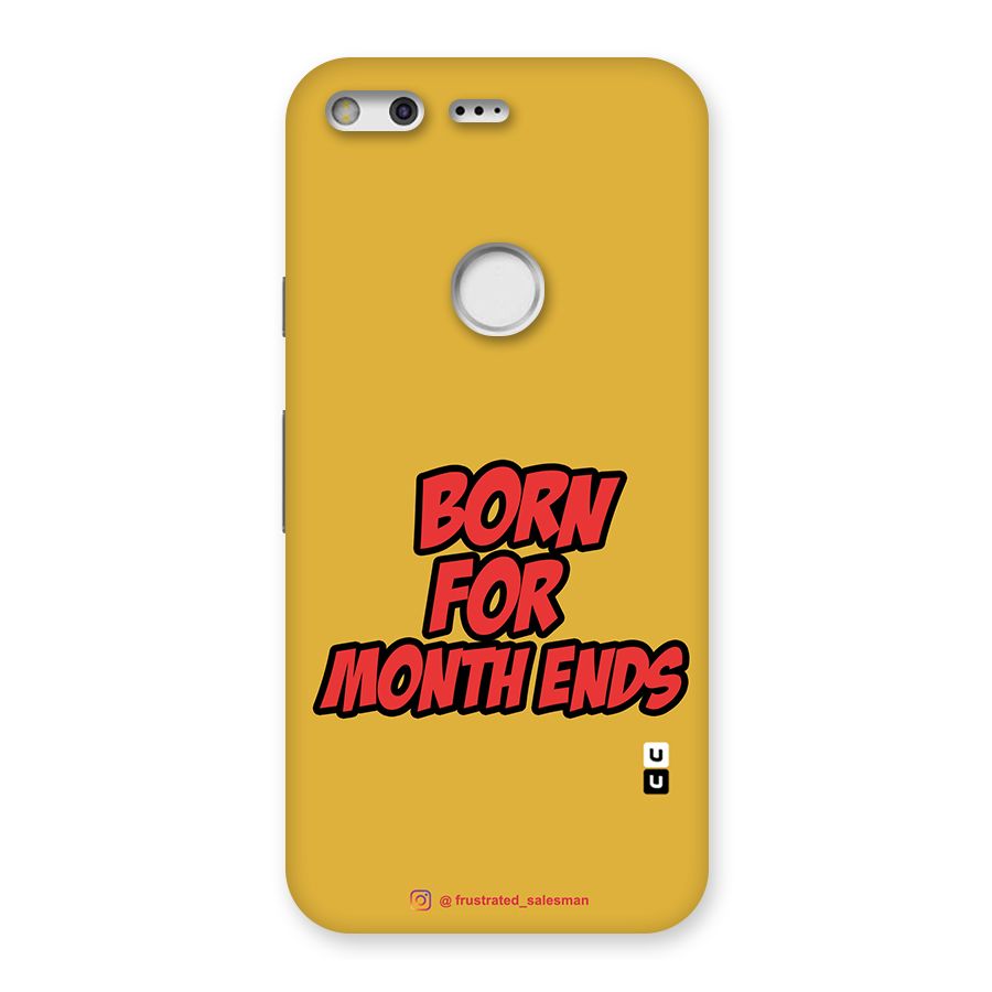 Born for Month Ends Mustard Yellow Back Case for Google Pixel XL