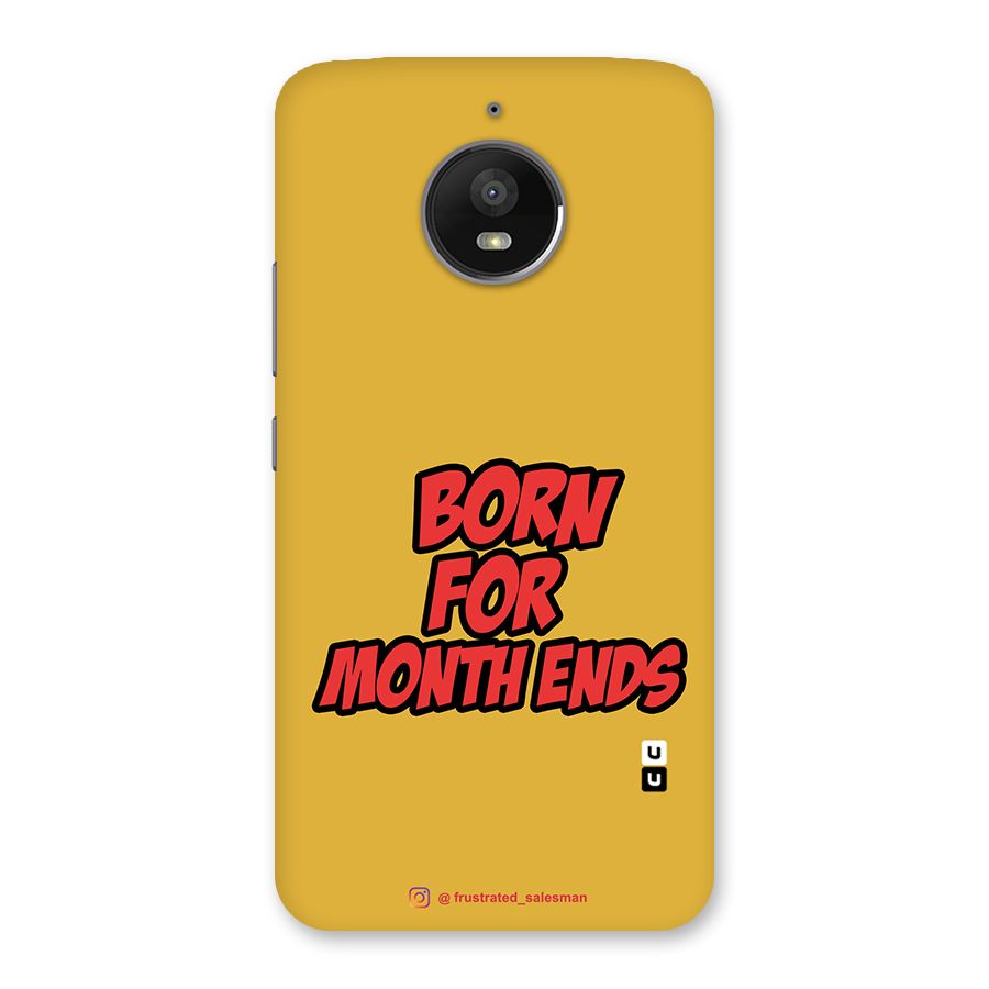 Born for Month Ends Mustard Yellow Back Case for Moto E4 Plus