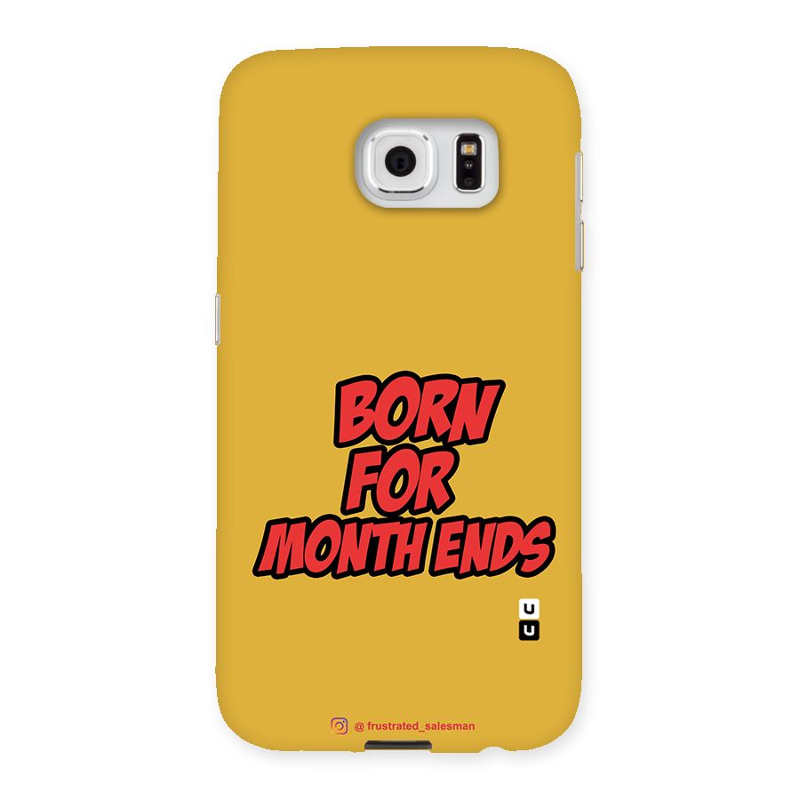 Born for Month Ends Mustard Yellow Back Case for Samsung Galaxy S6