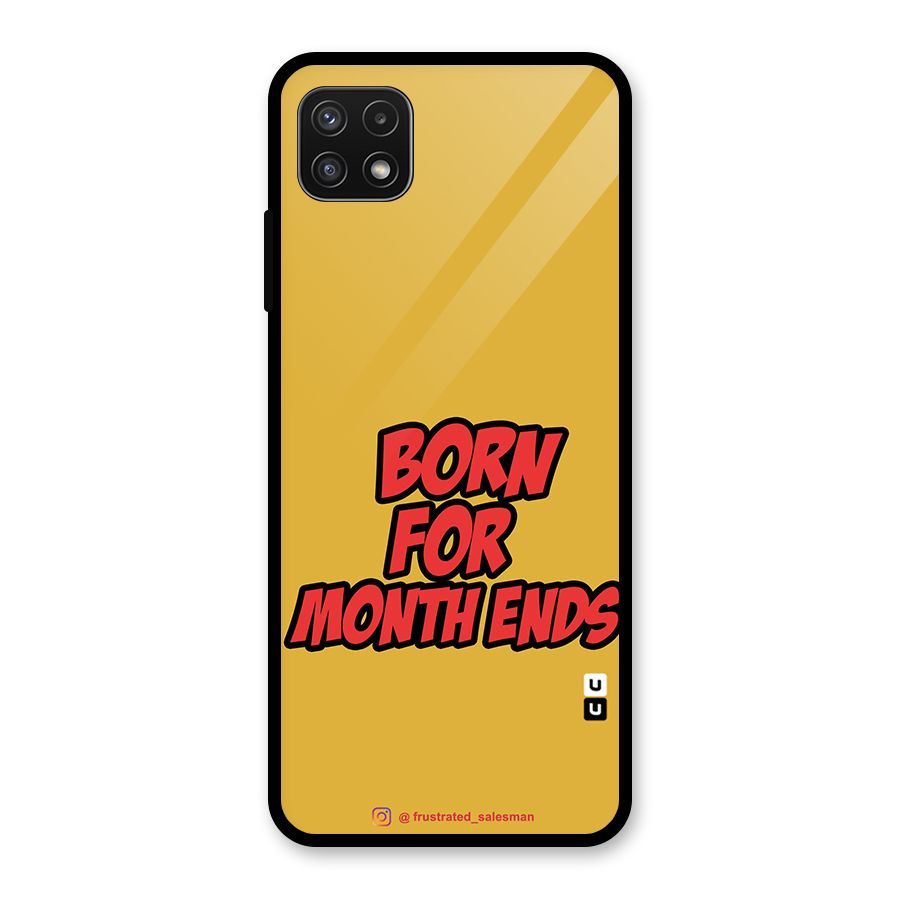 Born for Month Ends Mustard Yellow Glass Back Case for Galaxy A22 5G