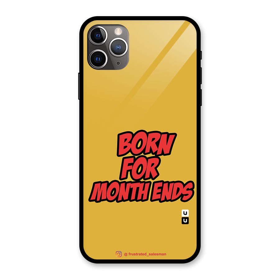 Born for Month Ends Mustard Yellow Glass Back Case for iPhone 11 Pro Max