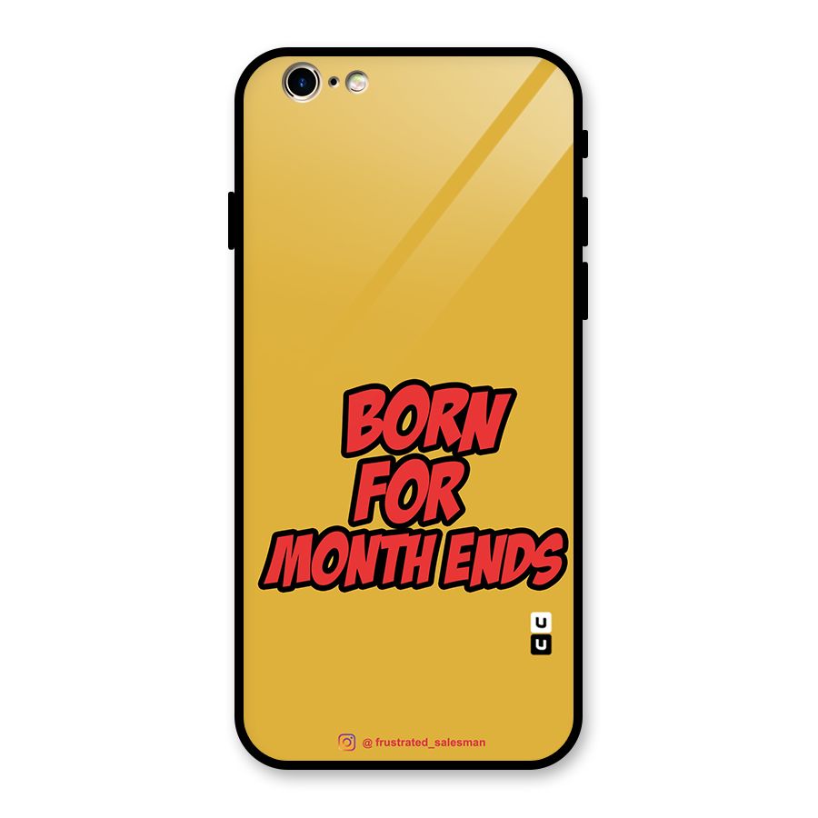 Born for Month Ends Mustard Yellow Glass Back Case for iPhone 6 6S