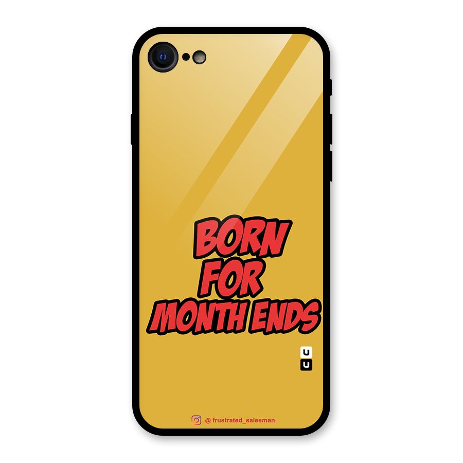 Born for Month Ends Mustard Yellow Glass Back Case for iPhone 7