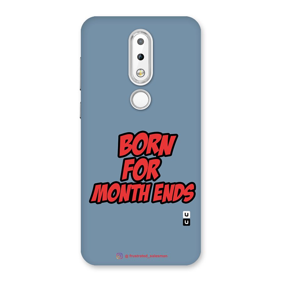Born for Month Ends SteelBlue Back Case for Nokia 6.1 Plus