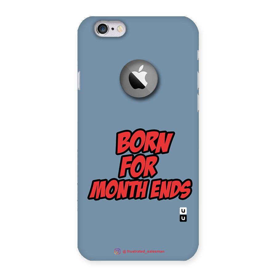 Born for Month Ends SteelBlue Back Case for iPhone 6 Logo Cut