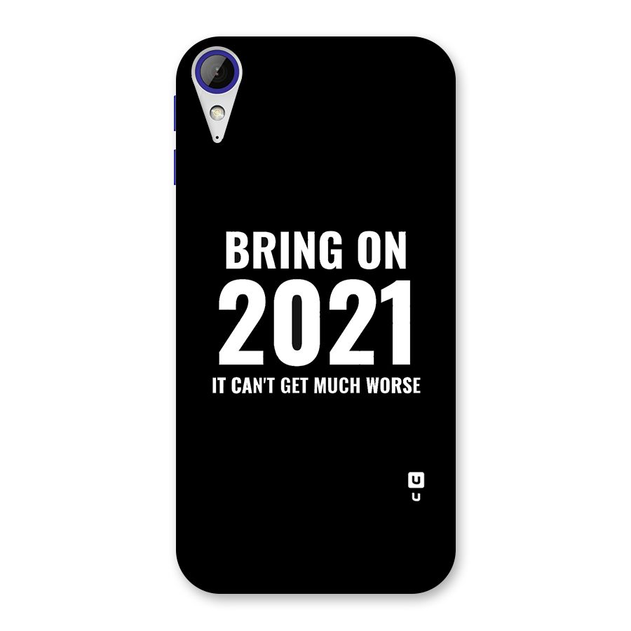 Bring On 2021 Back Case for Desire 830