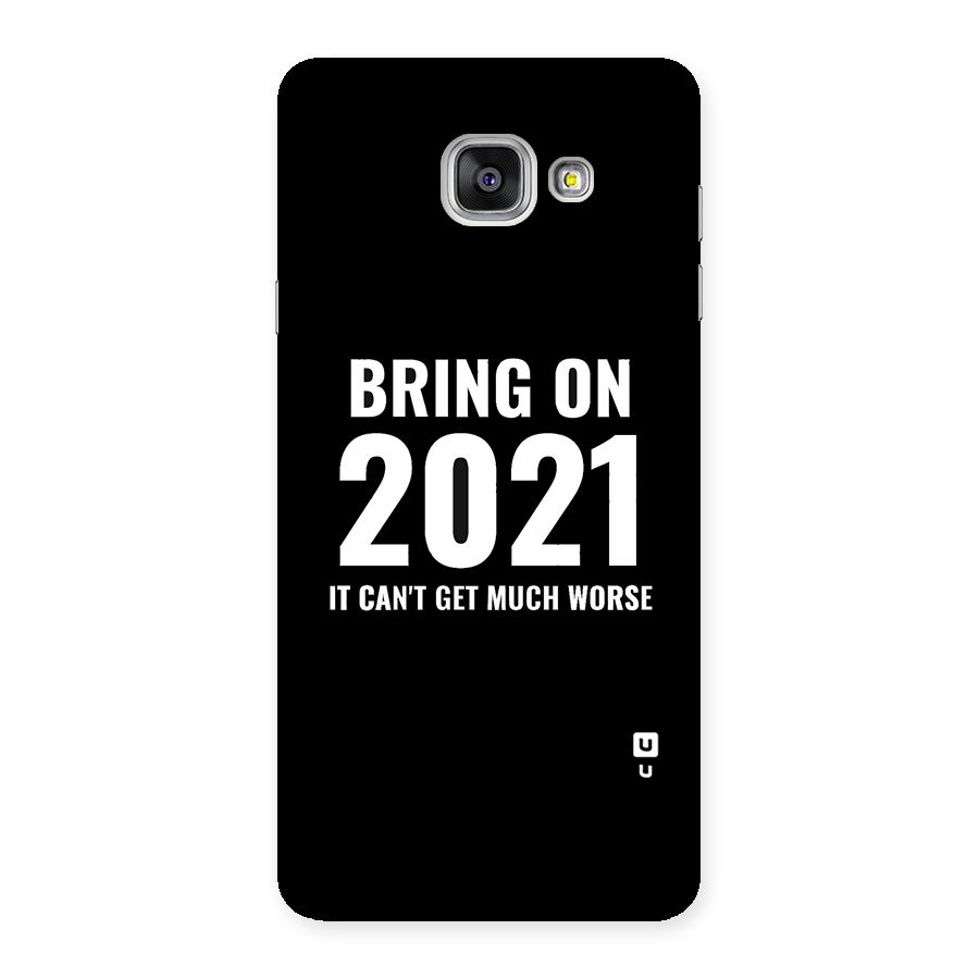 Bring On 2021 Back Case for Galaxy A7 2016