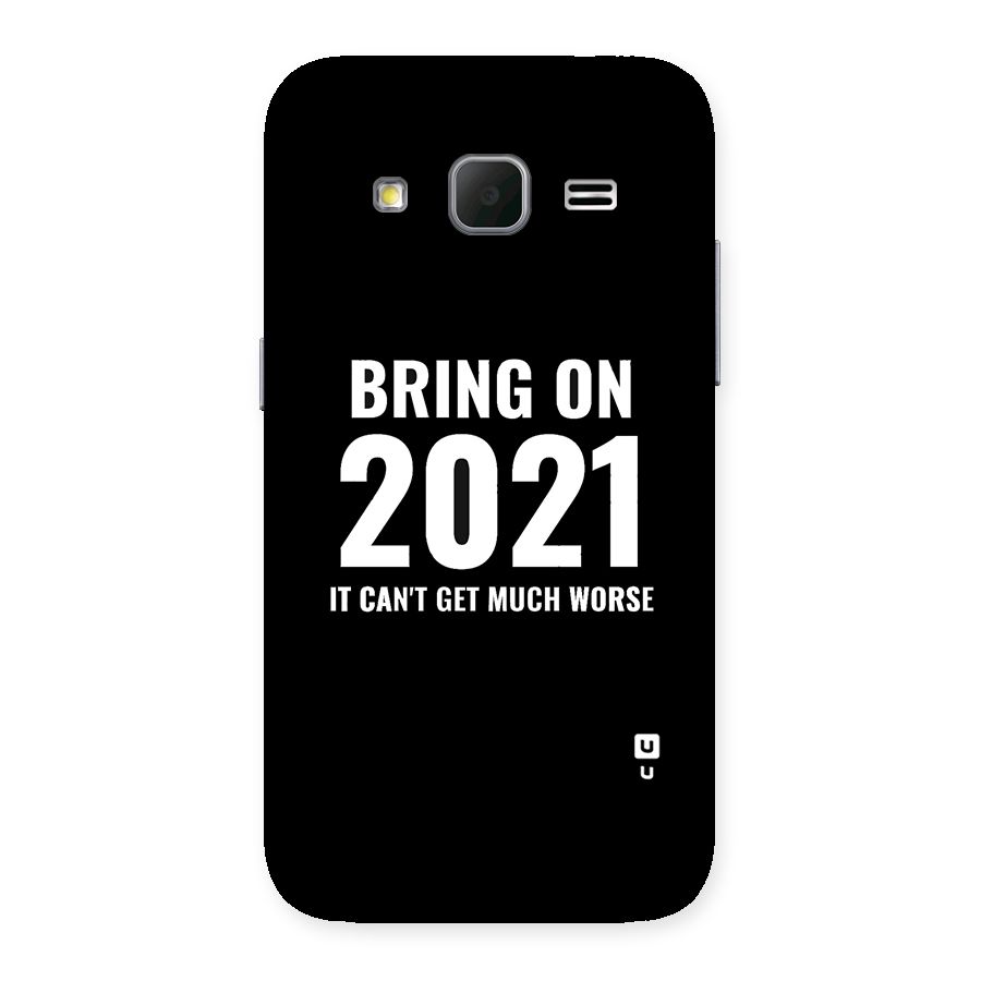 Bring On 2021 Back Case for Galaxy Core Prime