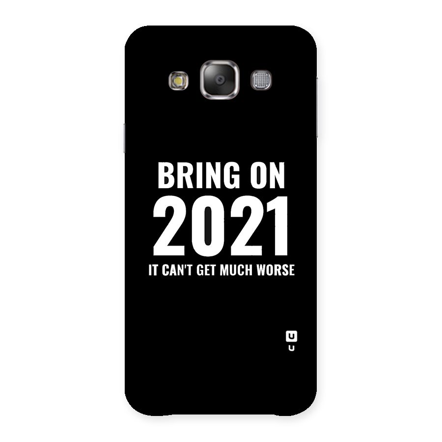 Bring On 2021 Back Case for Galaxy E7