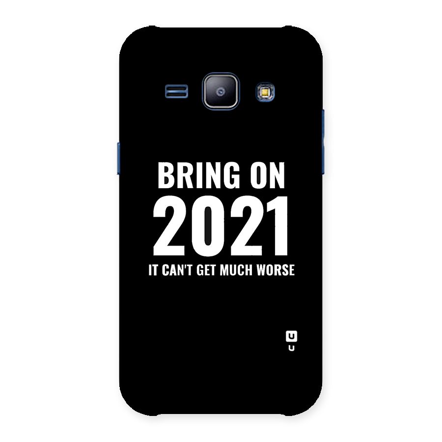 Bring On 2021 Back Case for Galaxy J1