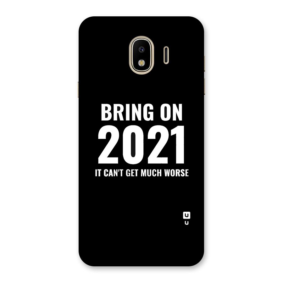 Bring On 2021 Back Case for Galaxy J4