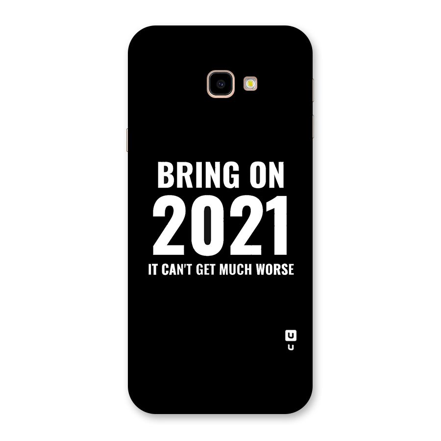 Bring On 2021 Back Case for Galaxy J4 Plus